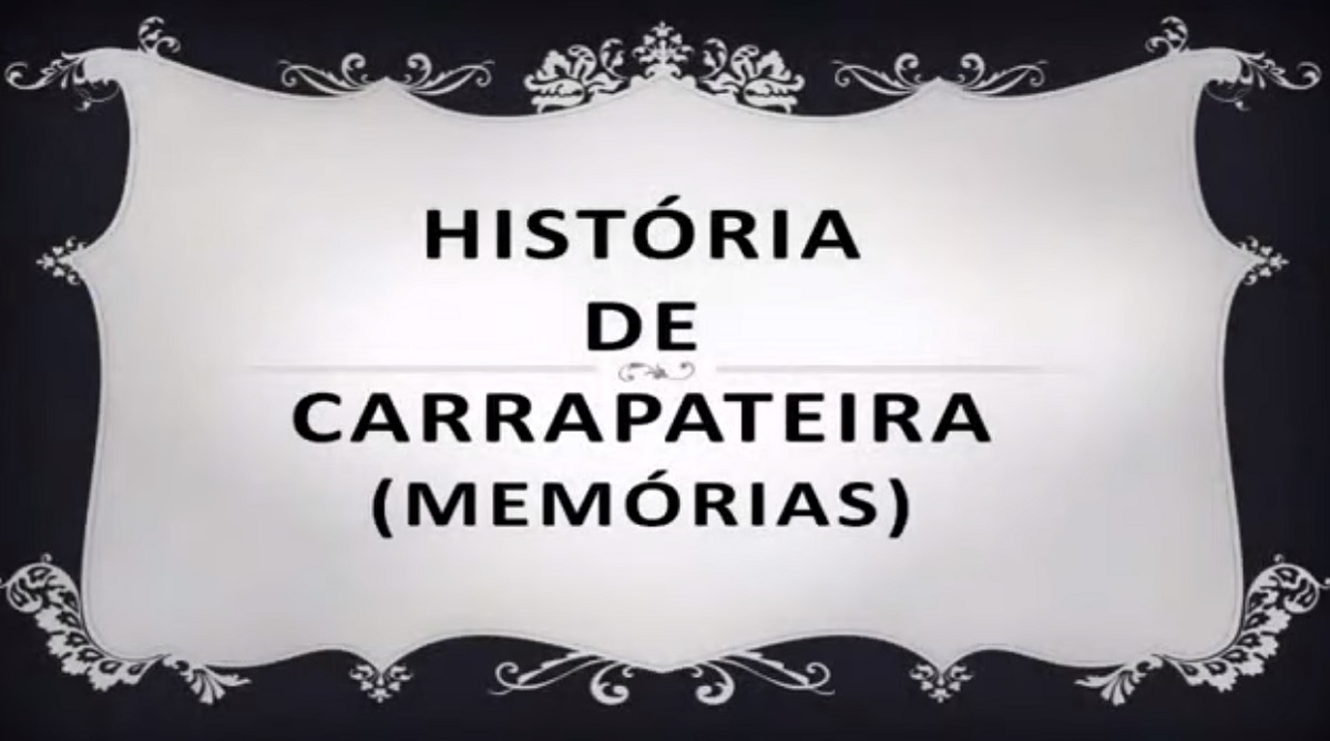 HISTÓRIA DE CARRAPATEIRA - MEMÓRIAS