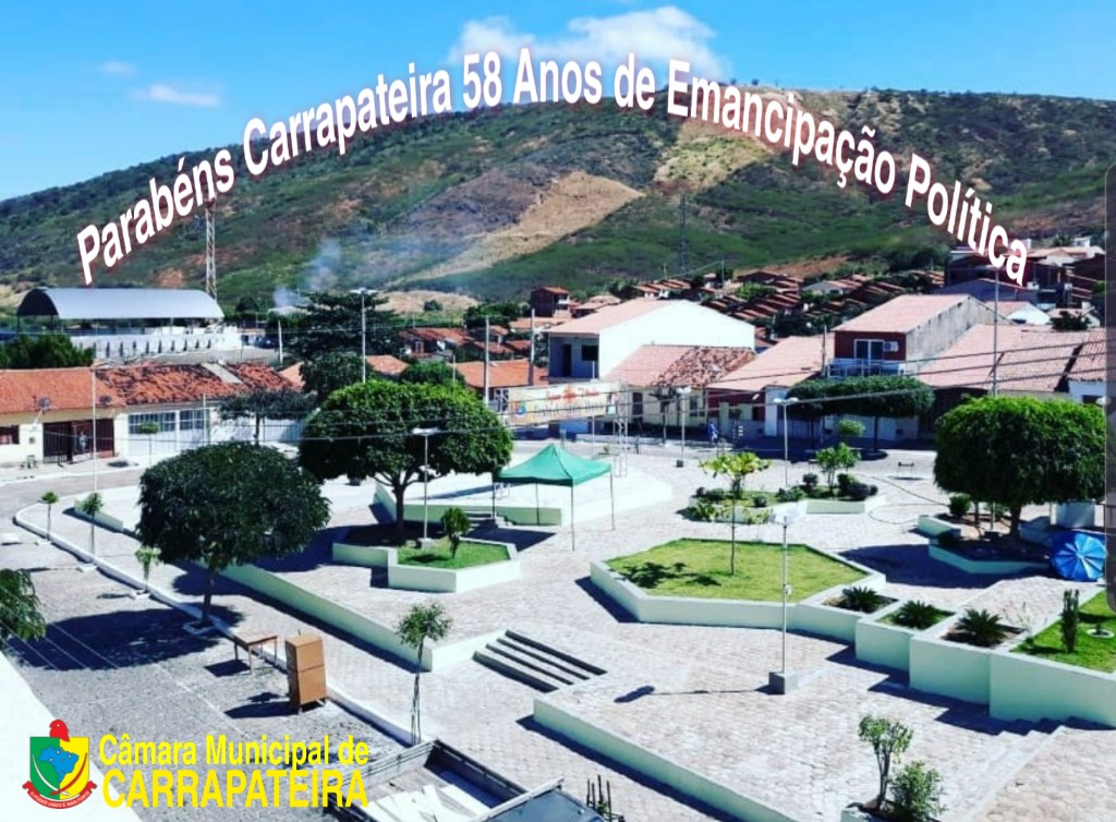 MENSAGEM DA CÂMARA DE VEREADORES EM HOMENAGEM AOS 58 ANOS DE EMANCIPAÇÃO POLÍTICA DE CARRAPATEIRA